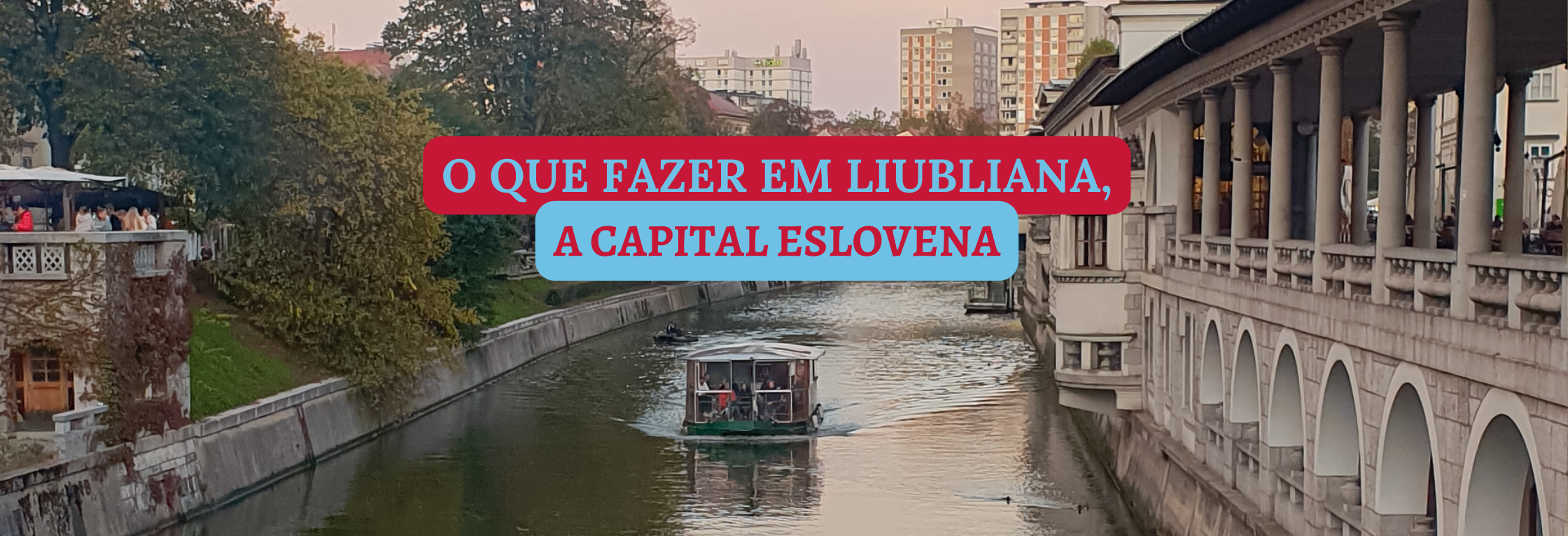 O que fazer em Liubliana, a capital eslovena